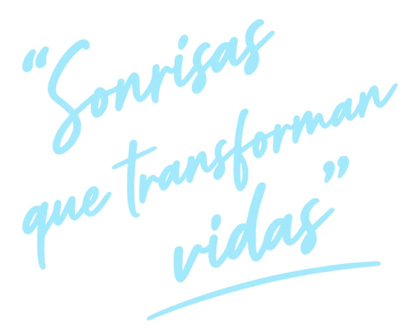 "Sonrisas que transforman vidas"